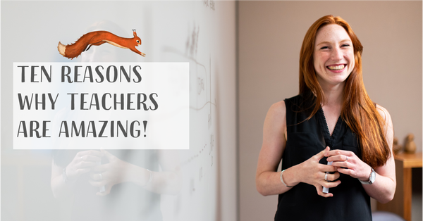 Ten reasons why teachers are amazing!